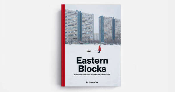Eastern Blocks : Concrete Landscapes of the Former Eastern Bloc - by Zupagrafika
