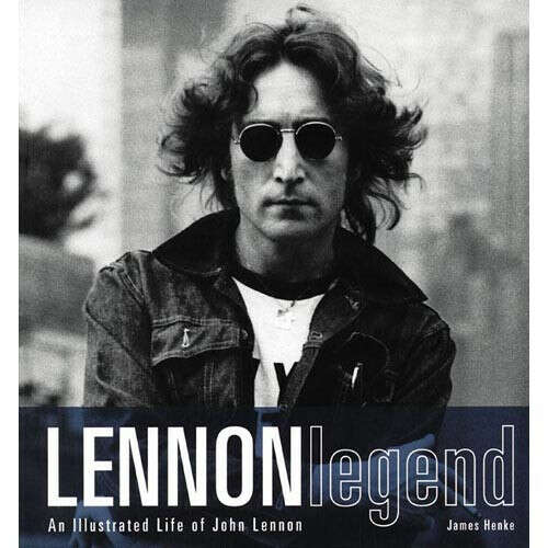 Book by James Henke «Lennon Legend: An Illustrated Life of John Lennon»