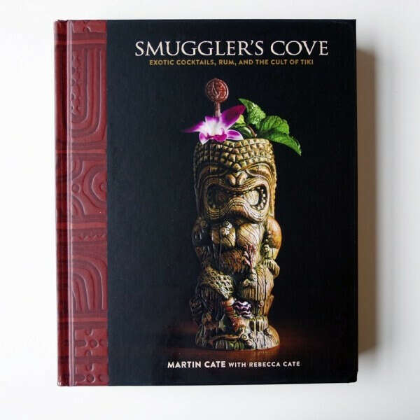 Smuggler&#039;s Cove: Exotic Cocktails, Rum, and the Cult of Tiki