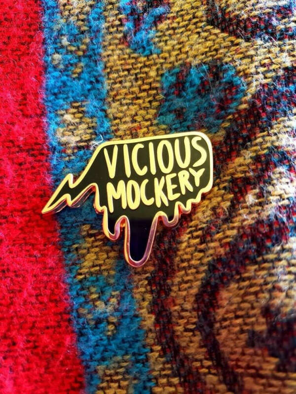 Vicious Mockery Pin