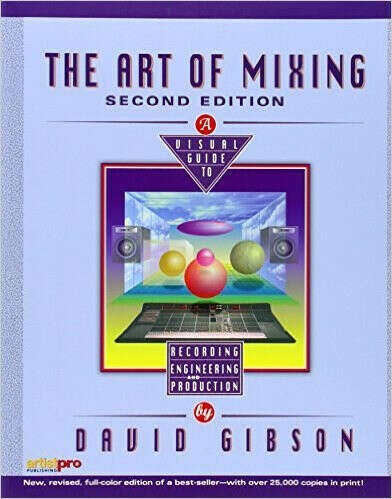 D.Gibson "The Art of Mixing: A Visual Guide to Recording, Engineering, and Production"