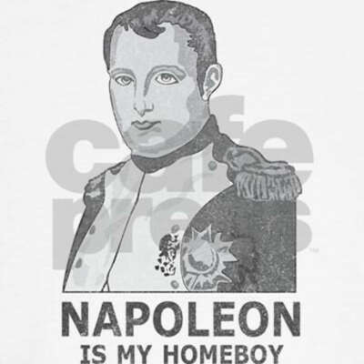 Napoleon Is My Homeboy T-Shirt on CafePress.com