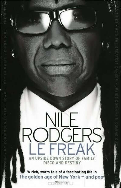 Книга о Nile Rodgers - Le Freak: Upside down story of Family, Disco and Destiny