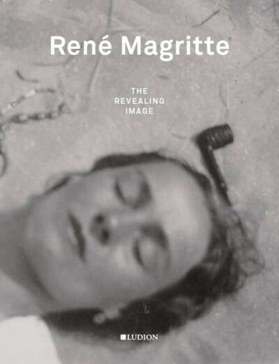 Rene Magritte: The Revealing Image