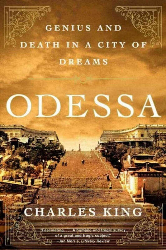 Charles King. Odessa: genius and death in a city of dreams