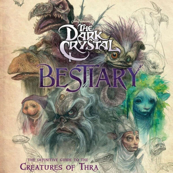 The Dark Crystal Bestiary: The Definitive Guide to the Creatures of Thra