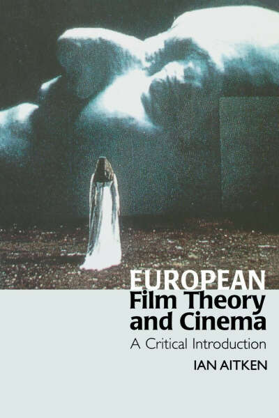 European Film Theory and Cinema. A Critical Introduction".