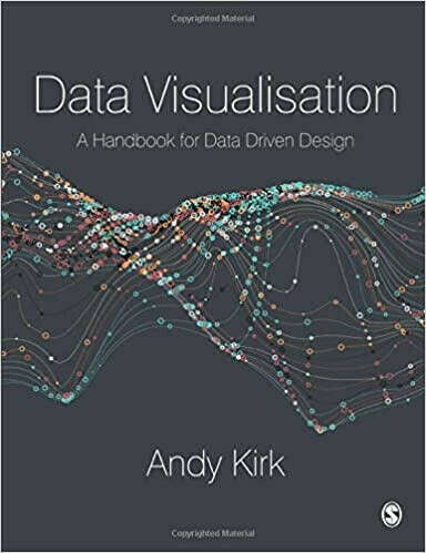 Data Visualisation: A Handbook for Data Driven Design: Amazon.co.uk: Kirk, Andy: 9781473912144: Books