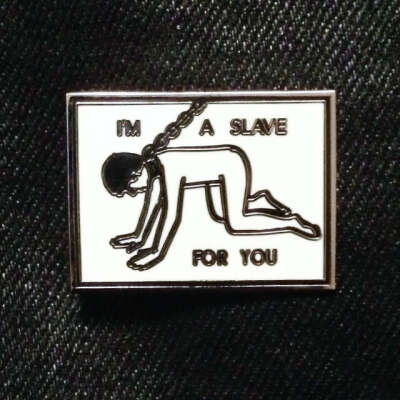 SLAVE FOR YOU pin
