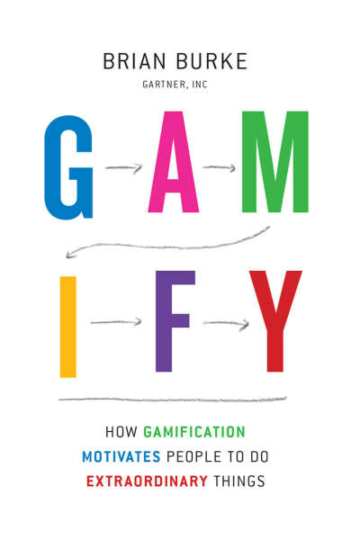 Biran Burke, Gamify: How Gamification Motivates People to Do Extraordinary Things, 2014