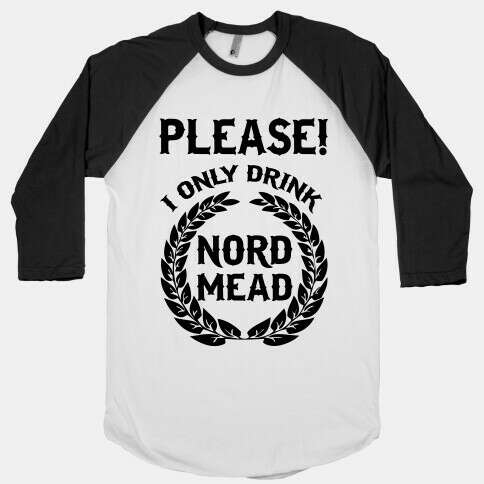 I Only Drink Nord Mead | T-Shirts, Tank Tops, Sweatshirts and Hoodies | HUMAN