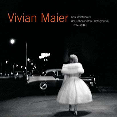 Vivian Maier. Das Meisterwerk der unbekannten Photographin