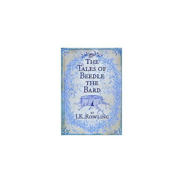 ROWLING J.K. : THE TALES OF BEEDLE THE BARD