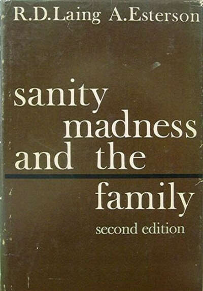 Sanity, Madness and the Family: Families of Schizophrenics