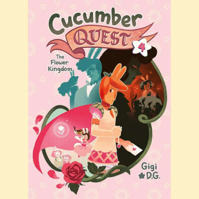 Gigi D.G. Cucumber Quest. Vol.4. The Flower Kingdom