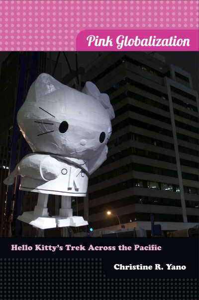 Pink Globalization: Hello Kitty's Trek across the Pacific