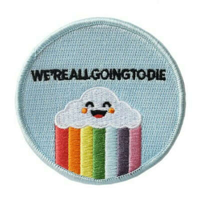 We're All Going to Die Embroidered Patch